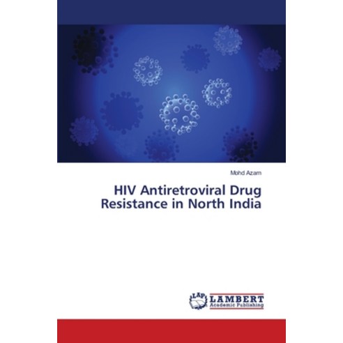 HIV Antiretroviral Drug Resistance in North India Paperback, LAP Lambert Academic Publis..., English, 9786135858556