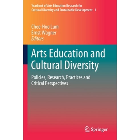 Arts Education and Cultural Diversity: Policies Research Practices and Critical Perspectives Paperback, Springer