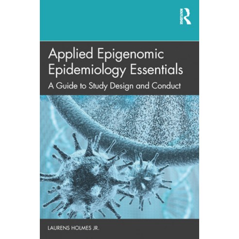 (영문도서) Applied Epigenomic Epidemiology Essentials: A Guide to Study Design and Conduct Paperback, Routledge, English, 9780367556273