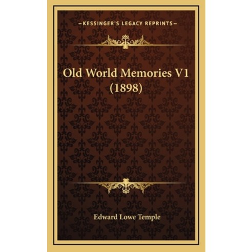 Old World Memories V1 (1898) Hardcover, Kessinger Publishing