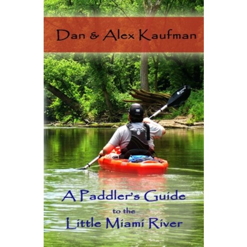 A Paddler''s Guide to the Little Miami River Paperback, Indy Pub, English, 9781087948737