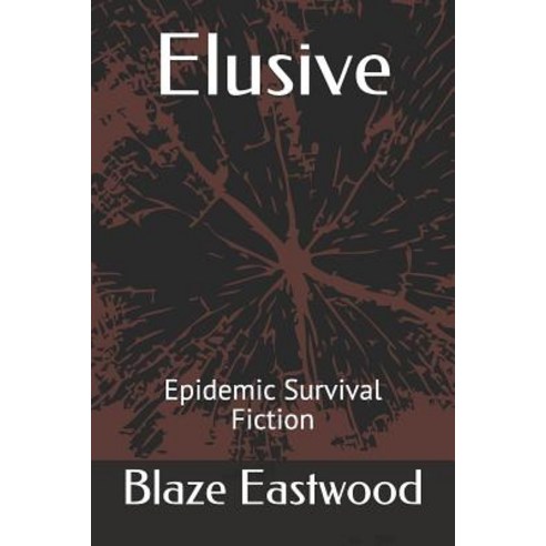 (영문도서) Elusive: Epidemic Survival Fiction Paperback, Independently Published, English, 9781081213251