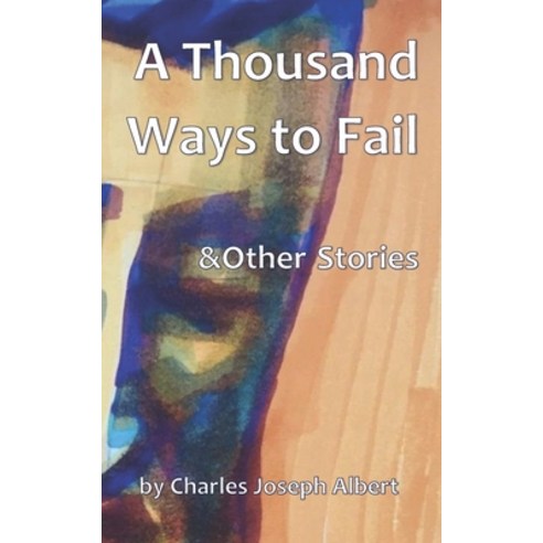 (영문도서) A Thousand Ways to Fail & Other Stories Paperback, Independently Published, English, 9781710736014