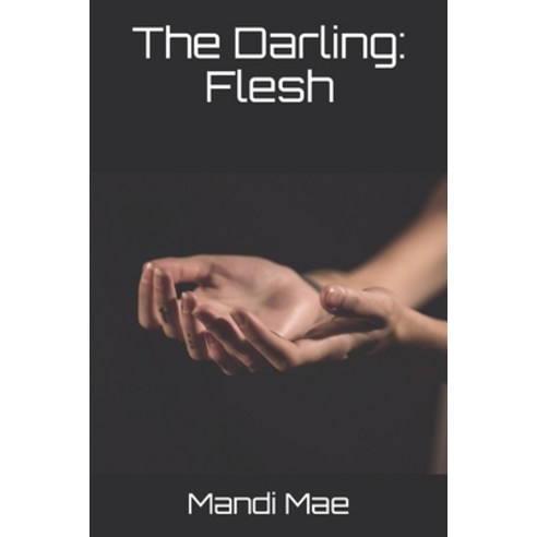 The Darling: Flesh: Flesh Paperback, Createspace Independent Pub..., English, 9781508893615