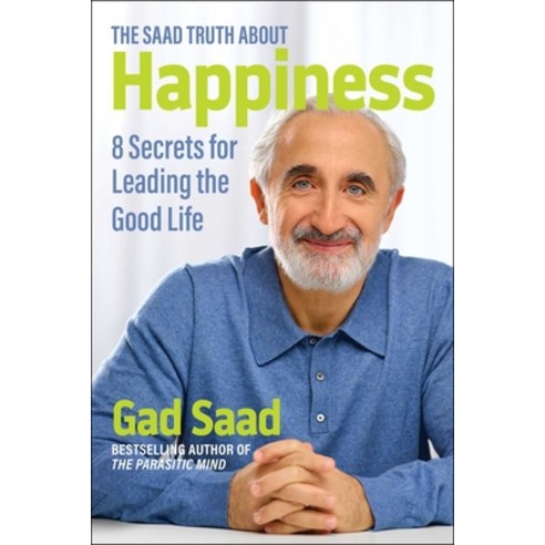 (영문도서) The Saad Truth about Happiness: 8 Secrets for Leading the Good Life Paperback, Regnery Publishing, English, 9781684515288