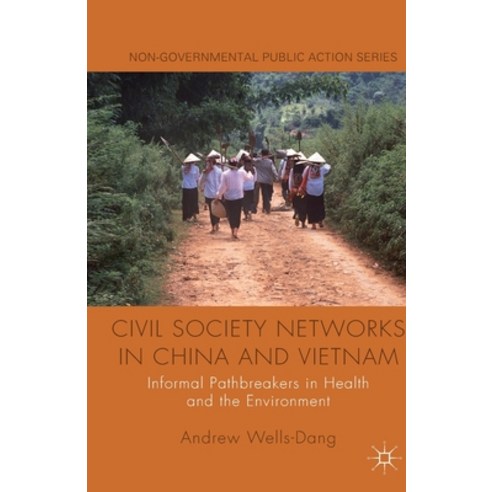 (영문도서) Civil Society Networks in China and Vietnam: Informal Pathbreakers in Health and the Environment Paperback, Palgrave MacMillan, English, 9781349351015