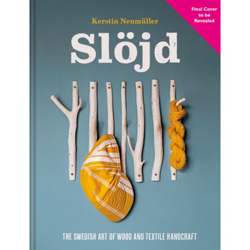 (영문도서) Swedish Slöjd: 18 Beginners'' Wood and Textile Projects Hardcover, Batsford, English, 9781849949569