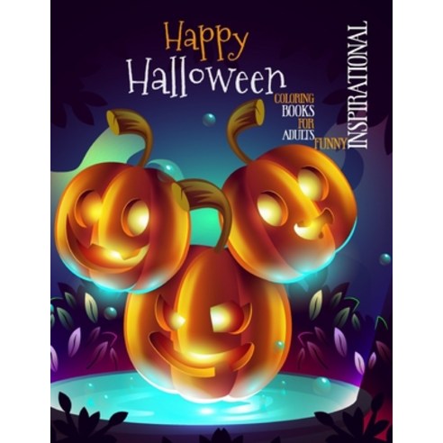 Happy Halloween Coloring Books For Adults Funny Inspirational: Funny Gifts For Adults Hobbies For A... Paperback, Independently Published, English, 9798684188961