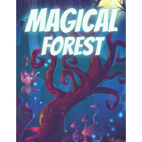 Magical Forest: Adult Magical Forest Coloring Book with Fantasy Trees Enchanted Forest Fantasy Mag... Paperback, Independently Published, English, 9798569753765