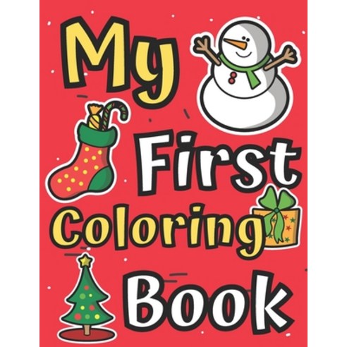 My First Coloring Book: Easy Coloring Book for 1-3 Ages Simple Fun Pictures for Toddlers to Colourin... Paperback, Independently Published, English, 9798557800051