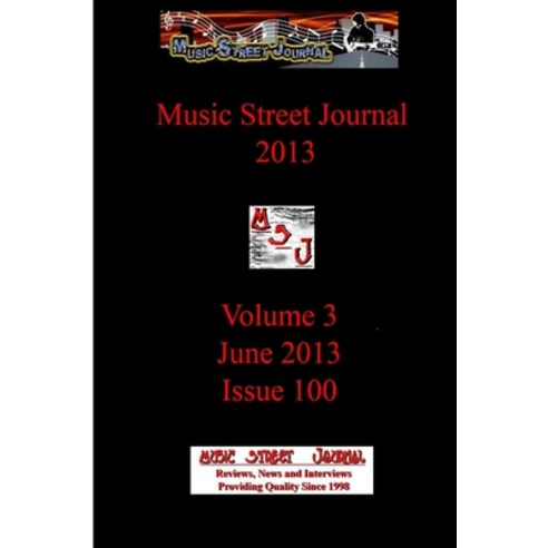 (영문도서) Music Street Journal 2013: Volume 3 - June 2013 - Issue 100 Paperback, Lulu.com, English, 9781387144624