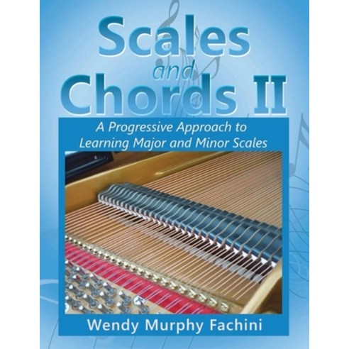 (영문도서) Scales and Chords II: A Progressive Approach to Learning Major and Minor Scales Paperback, Wendy Fachini Piano Studio, English, 9781958895931