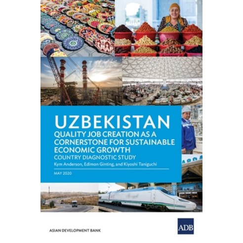 Uzbekistan: Quality Job Creation as a Cornerstone for Sustainable Economic Growth Paperback, Asian Development Bank