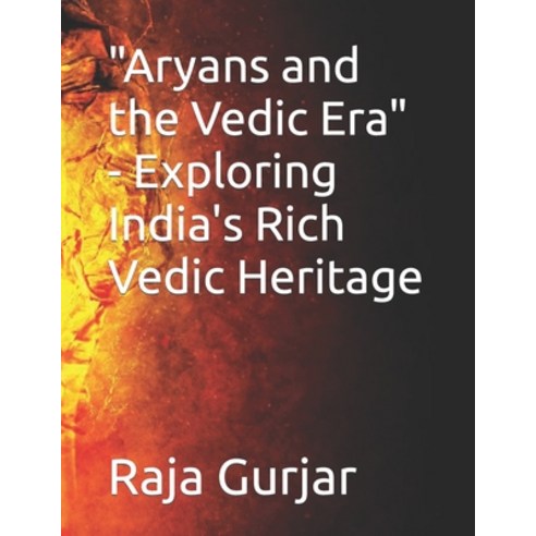 (영문도서) "Aryans and the Vedic Era" - Exploring India''s Rich Vedic Heritage Paperback, Independently Published, English, 9798861999311