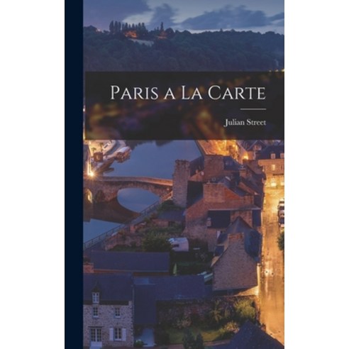 (영문도서) Paris a La Carte Hardcover, Legare Street Press, English, 9781017319965