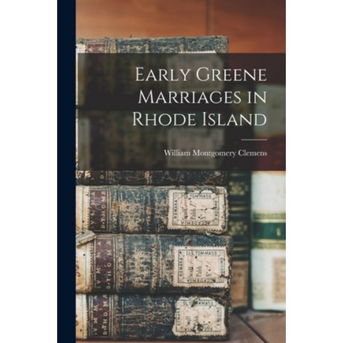 (영문도서) Early Greene Marriages in Rhode Island Paperback, Legare Street Press, English, 9781014458254