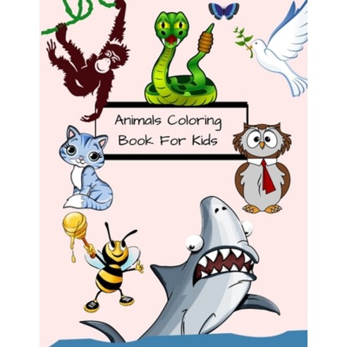 Animals Coloring Book For Kids: Fun Coloring Books for Toddlers & Kids Ages 2 3 4 & 5 Great Gift ... Paperback, Independently Published, English, 9798555985941