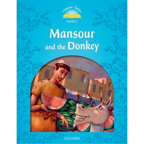 (영문도서) Classic Tales: Mansour and the Donkey Beginner Level 1 Paperback, Oxford University Press, USA, English, 9780194238540