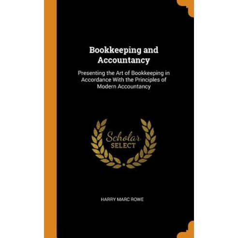 (영문도서) Bookkeeping and Accountancy: Presenting the Art of Bookkeeping in Accordance With the Princip... Hardcover, Franklin Classics, English, 9780341725091