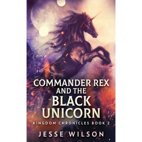 (영문도서) Commander Rex and the Black Unicorn Paperback, Next Chapter, English, 9784824140777