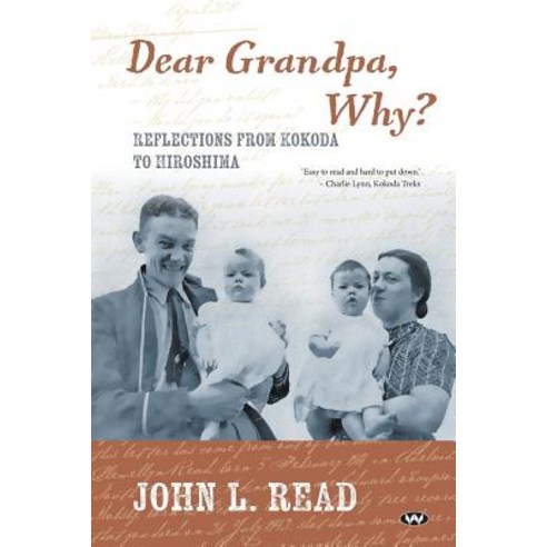 (영문도서) Dear Grandpa Why?: Reflections from Kokoda to Hiroshima Paperback, Wakefield Press, English, 9781743055762