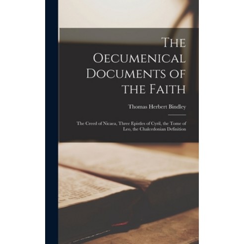 (영문도서) The Oecumenical Documents of the Faith: The Creed of Nicaea Three Epistles of Cyril the Tom... Hardcover, Legare Street Press, English, 9781015967540