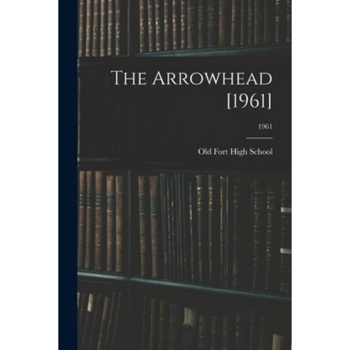 (영문도서) The Arrowhead [1961]; 1961 Paperback, Hassell Street Press, English, 9781015299412