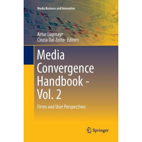 (영문도서) Media Convergence Handbook - Vol. 2: Firms and User Perspectives Paperback, Springer, English, 9783662568675