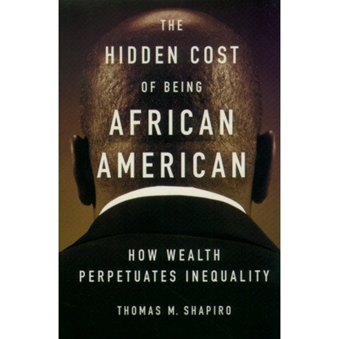 (영문도서) The Hidden Cost of Being African American: How Wealth Perpetuates Inequality Paperback, Oxford University Press, USA, English, 9780195181388