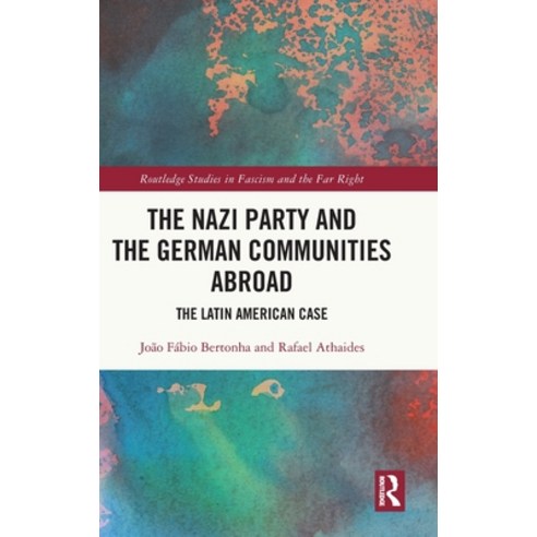 (영문도서) The Nazi Party and the German Communities Abroad: The Latin American Case Hardcover, Routledge, English, 9781032340500