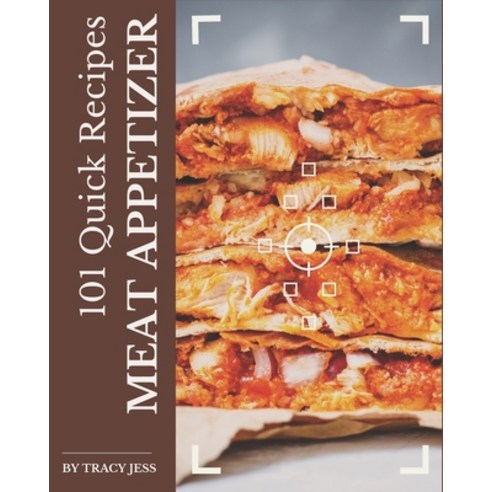 101 Quick Meat Appetizer Recipes: Discover Quick Meat Appetizer Cookbook NOW! Paperback, Independently Published, English, 9798570842847