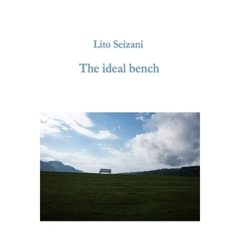 The ideal bench: Thoughts for all seasons Paperback, Independently Published