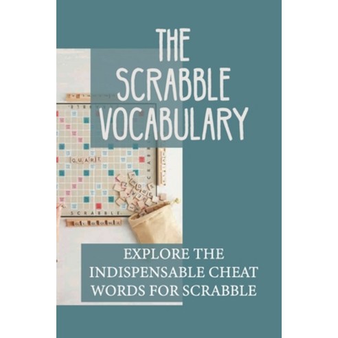 (영문도서) The Scrabble Vocabulary: Explore The Indispensable Cheat Words For Scrabble: Words With Friends Paperback, Independently Published, English, 9798533430807