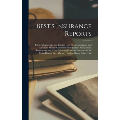 (영문도서) Best''s Insurance Reports: Upon All American and Foreign Joint-Stock Companies and American M... Hardcover, Legare Street Press, English, 9781019177587