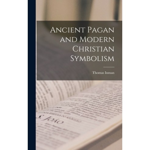 (영문도서) Ancient Pagan and Modern Christian Symbolism Hardcover, Legare Street Press, English, 9781015549487