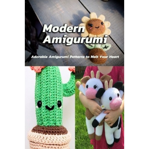 Crochet Toys That Are Adorable: Amigurumi Patterns and Instructions: Book  of Amigurumi (Paperback)