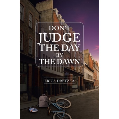 Don''t Judge the Day by the Dawn Paperback, Christian Faith Publishing, Inc