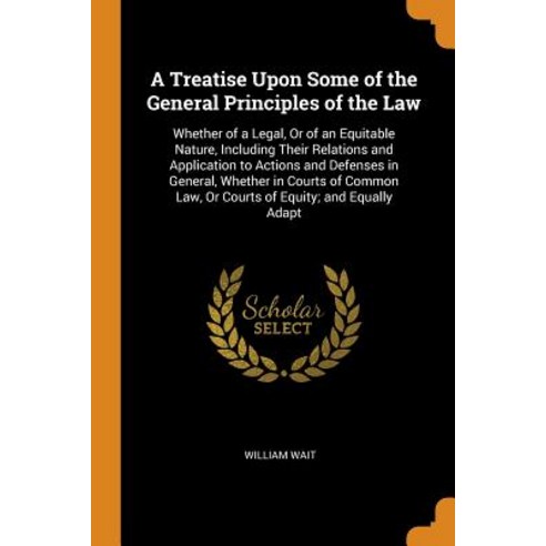 (영문도서) A Treatise Upon Some of the General Principles of the Law: Whether of a Legal Or of an Equit... Paperback, Franklin Classics, English, 9780342516506