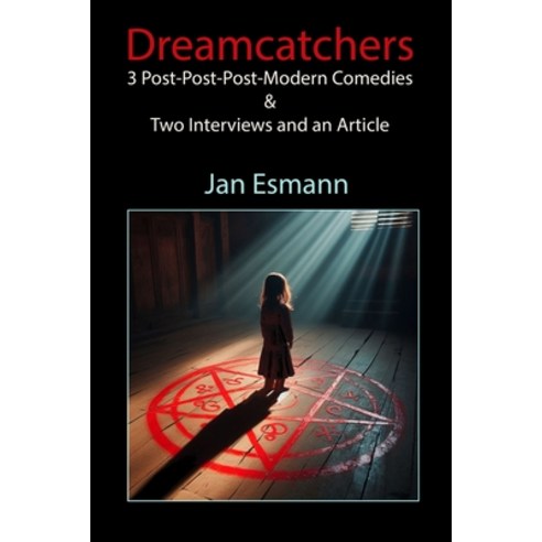 (영문도서) The Dreamcatchers: Three post-post-postmodern comedies Paperback, Independently Published, English, 9798327776692
