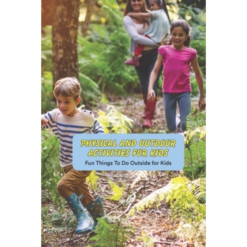 (영문도서) Physical and Outdoor Activities for Kids: Fun Things To Do Outside for Kids: Challenging Book... Paperback, Independently Published, English, 9798500715197