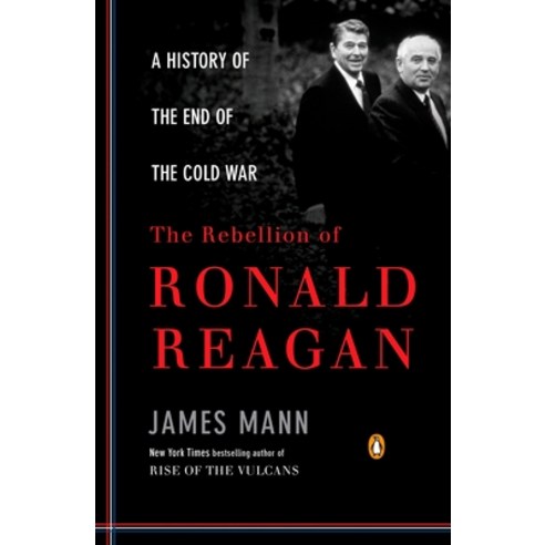 (영문도서) The Rebellion of Ronald Reagan: A History of the End of the Cold War Paperback, Penguin Books, English, 9780143116790