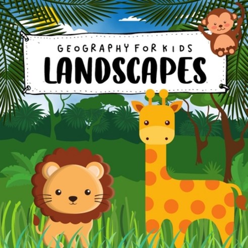 (영문도서) Geography For Kids. Landscapes: The Beach Jungle Desert And More. Preschool Paperback, Independently Published, English, 9798463782328