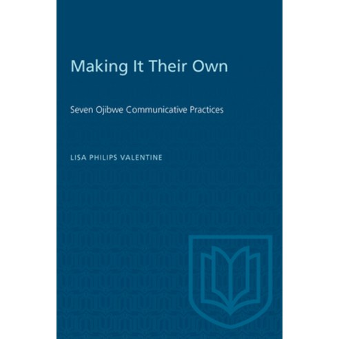 (영문도서) Making It Their Own: Seven Ojibwe Communicative Practices Paperback, University of Toronto Press, English, 9780802075963