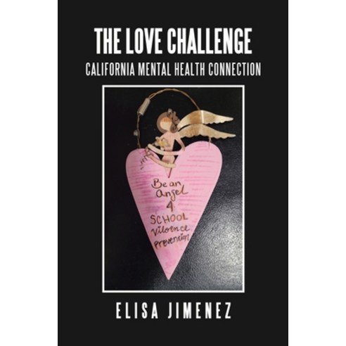 (영문도서) The Love Challenge: California Mental Health Connection Paperback, Xlibris Us, English, 9781664170513