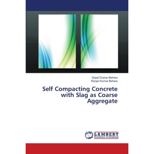 Self Compacting Concrete with Slag as Coarse Aggregate Paperback, LAP Lambert Academic Publis..., English, 9786139825738