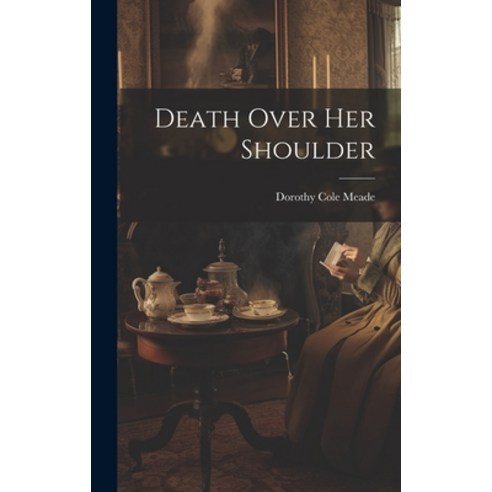 (영문도서) Death Over Her Shoulder Hardcover, Legare Street Press, English, 9781020804243
