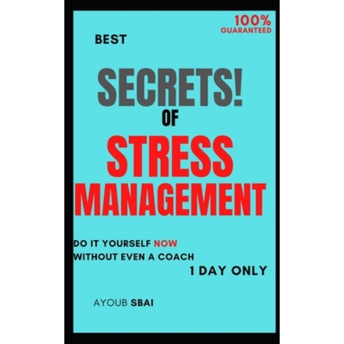 (영문도서) The Secrets of Stress Management: Control the stress and anxiety today for beginners in just... Paperback, Independently Published, English, 9798377189336