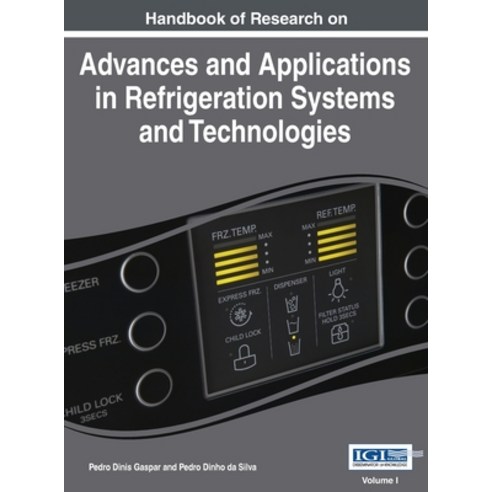 (영문도서) Handbook of Research on Advances and Applications in Refrigeration Systems and Technologies ... Hardcover, Esr, English, 9781668427347