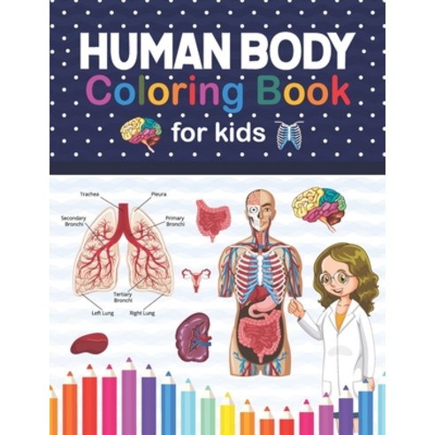 Human Body Coloring Book For Kids: Human Body Anatomy Coloring Book For Kids Boys and Girls and Med... Paperback, Independently Published, English, 9798566856315