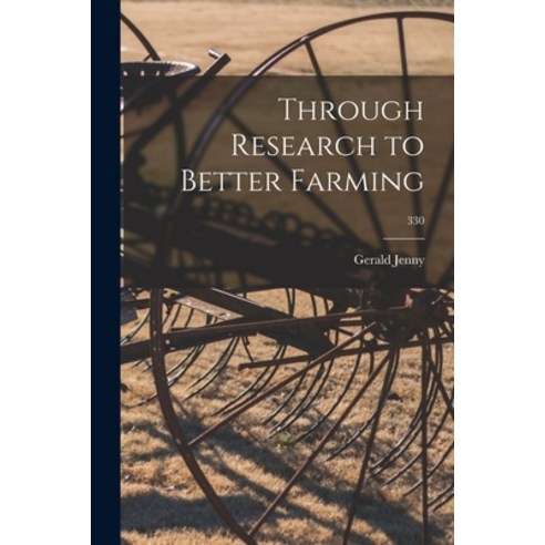 (영문도서) Through Research to Better Farming; 330 Paperback, Hassell Street Press, English, 9781014794963